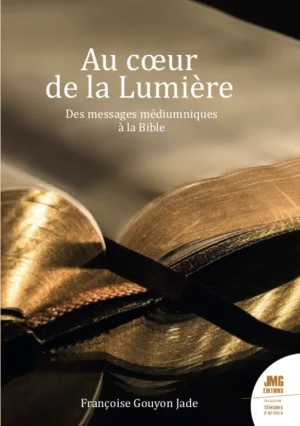 Couverture du livre « Au cœur de la Lumière : La Bible et les messages médiumniques », JMG Éditions