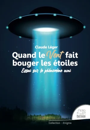 Couverture du livre « Quand le vent fait bouger les étoiles : Essai sur le phénomène ovni », JMG Éditions