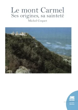 Couverture du livre « Le mont Carmel : ses origines, sa sainteté », JMG Éditions
