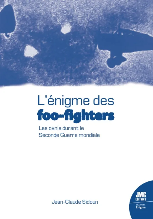 Couverture du livre « L’énigme des foo-fighters : Les ovnis durant la Seconde Guerre mondiale », JMG Éditions