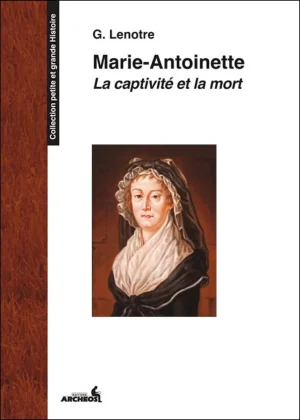 Couverture du livre « Marie-Antoinette, la captivité et la mort », JMG Éditions