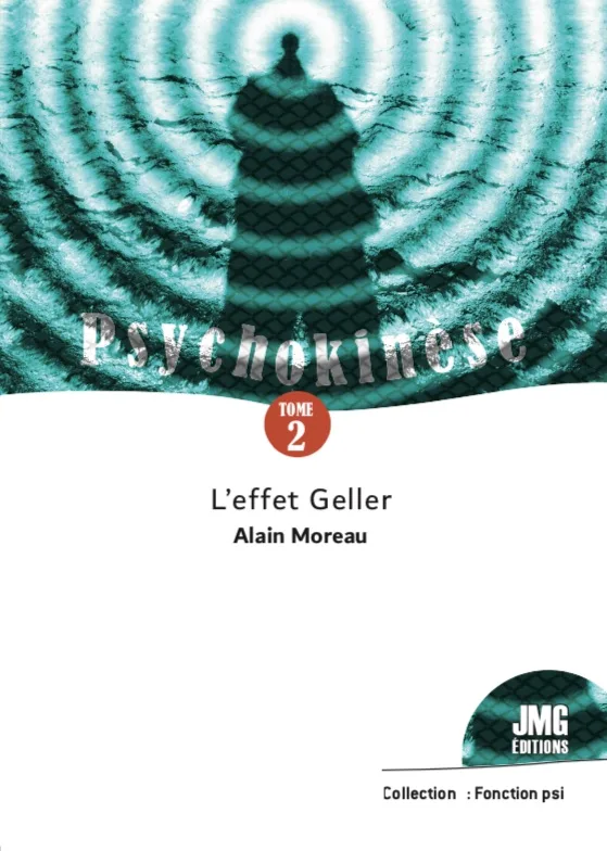 Couverture du livre « Psychokinèse, Tome 2, L’effet Geller », JMG Éditions
