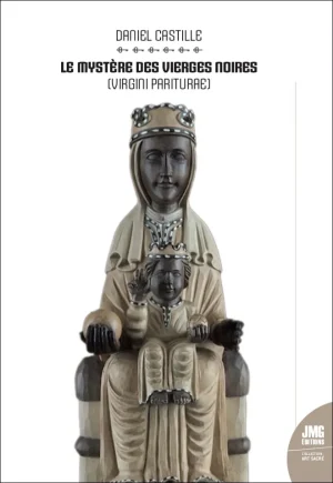 Couverture du livre « Le mystère des Vierges Noires (Virgini Pariturae)  », JMG Éditions