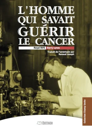 Couverture du livre « Royal RIFE : L&rsquo;Homme qui savait guérir le cancer », JMG Éditions
