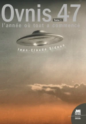 Couverture du livre « Ovnis 47, L’année où tout a commencé, Tome 1 : janvier à juillet », JMG Éditions