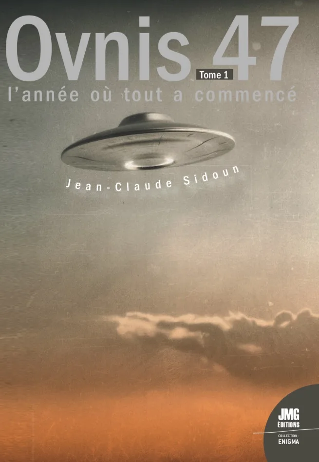 Couverture du livre « Ovnis 47, L’année où tout a commencé, Tome 1 : janvier à juillet », JMG Éditions