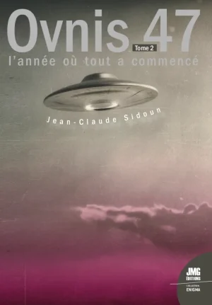 Couverture du livre « Ovnis 47 : l’année où tout a commencé, Tome II », JMG Éditions
