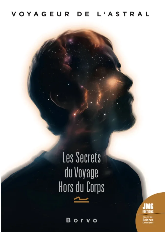 Couverture du livre « Voyageur de l ‘astral, Les Secrets du Voyage Hors du Corps », JMG Éditions