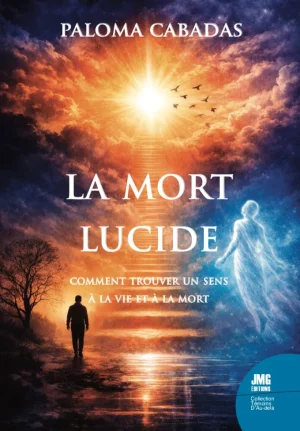 Couverture du livre « La mort lucide : Comment trouver un sens à la vie et à la mort », JMG Éditions
