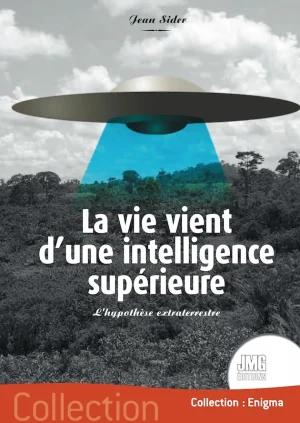 Couverture du livre « La vie vient d’une intelligence supérieure », JMG Éditions