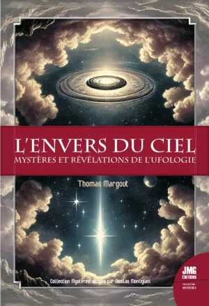Couverture du livre « L&rsquo;envers du ciel : Mystères et Révélations de l’ufologie », JMG Éditions
