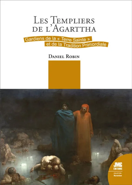 Couverture du livre « Les Templiers de l’Agarttha : Gardiens de la « Terre Sainte » et de la Tradition Primordiale », JMG Éditions