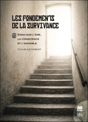 Couverture du livre « Les fondements de la survivance, Essai sur l’âme, la conscience et l’invisible, Tome 2 », JMG Éditions