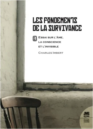 Couverture du livre « Les Fondements de la Survivance, Essai sur l’âme, la conscience et l’invisible, Tome 1 », JMG Éditions