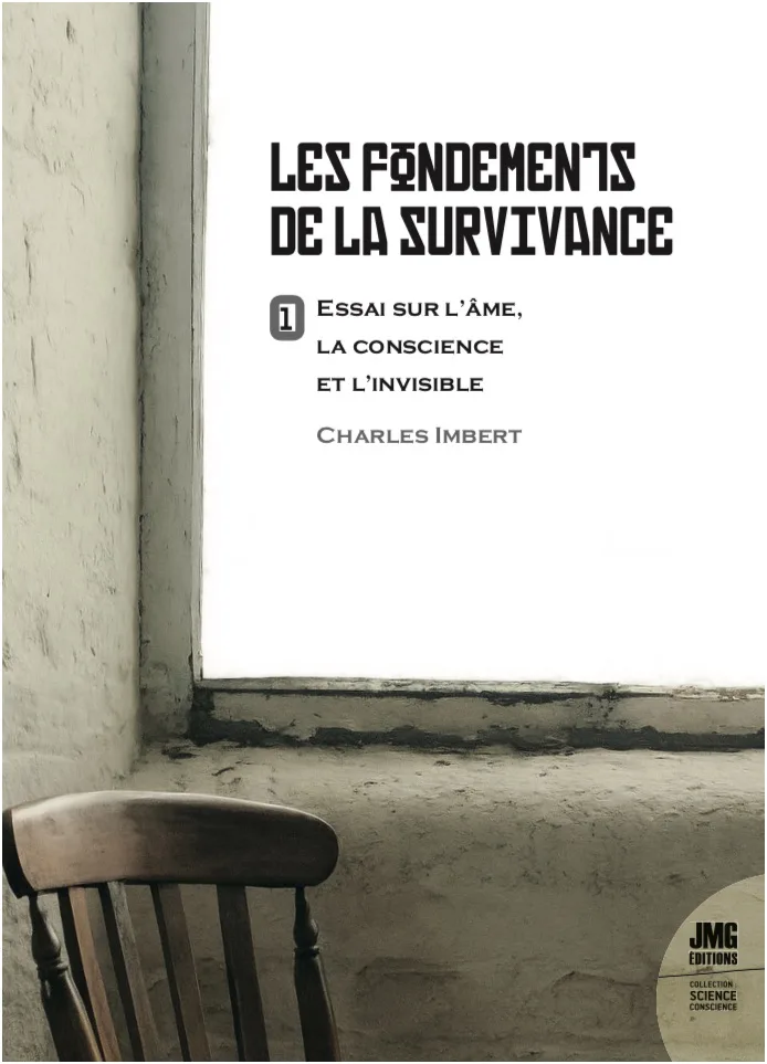 Couverture du livre « Les Fondements de la Survivance, Essai sur l’âme, la conscience et l’invisible, Tome 1 », JMG Éditions