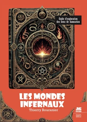 Couverture du livre « Les Mondes Infernaux : Guide d’exploration des lieux de damnation », JMG Éditions
