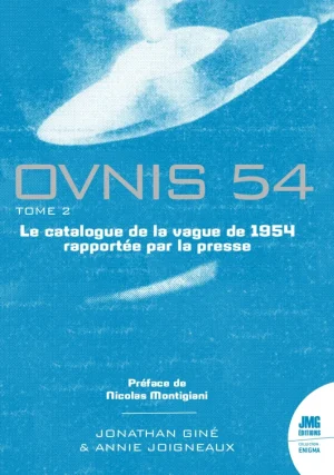 Couverture du livre « Ovnis 54 : Le catalogue de la vague de 1954 rapportée par la presse, Tome 2 », JMG Éditions