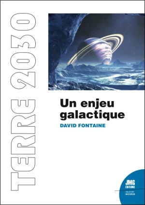 Couverture du livre « Terre 2030 : Un enjeu Galactique », JMG Éditions