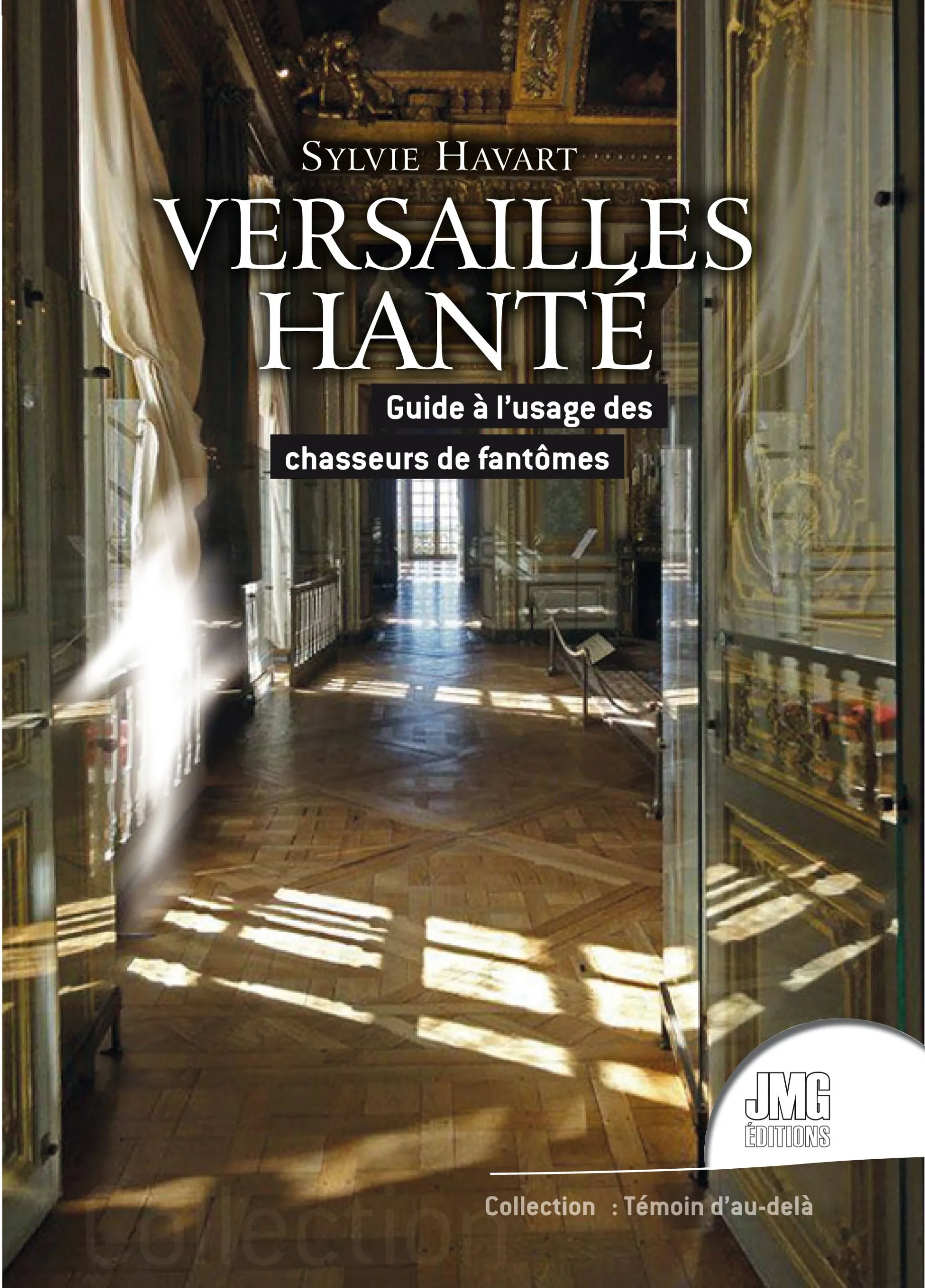Couverture du livre « Versailles hanté Guide à l’usage des chasseurs de fantômes », JMG Éditions